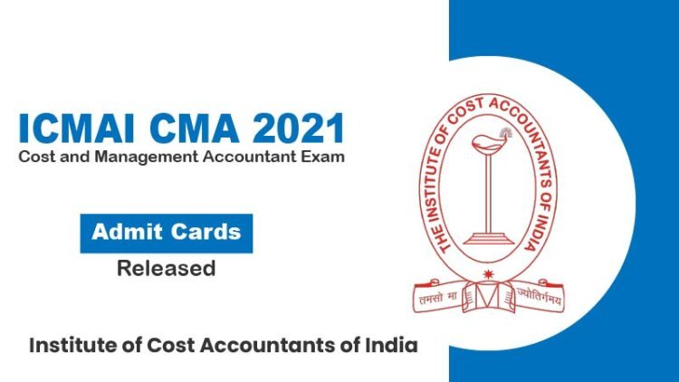 ICMAI CMA Admit Card 2024: एडमिट कार्ड जारी, इन आसान स्टेप्स से करें डाउनलोड..